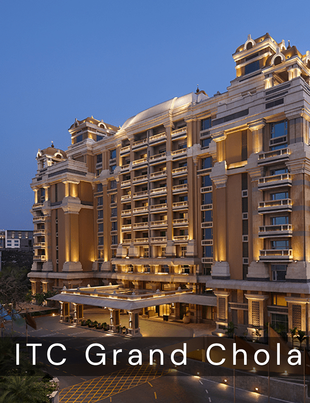 ITC Grand Chola Chennai exterior view illuminated at dusk luxury hotel venue
